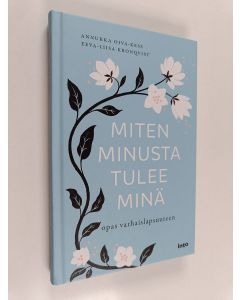 Kirjailijan Annukka Oiva-Kess käytetty kirja Miten minusta tulee minä : opas varhaislapsuuteen