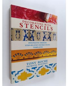 Kirjailijan Patricia Monahan & Tony Roche käytetty kirja Decorating with Stencils - Innovative Designs, Step-by-step Instructions, Templates