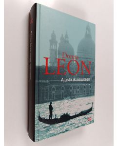 Kirjailijan Donna Leon käytetty kirja Ajasta ikuisuuteen