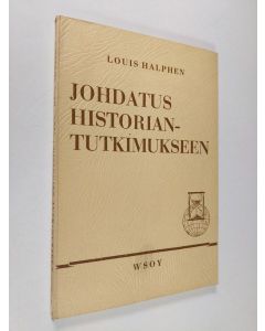 Kirjailijan Louis Halphen käytetty kirja Johdatus historiantutkimukseen