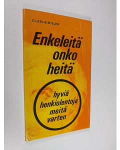 Kirjailijan Leslie C. Miller käytetty kirja Enkeleitä onko heitä : Hyviä henkiolentoja meitä varten