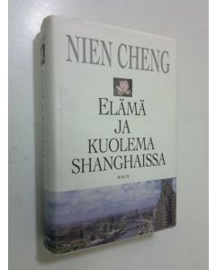 Kirjailijan Nien Cheng käytetty kirja Elämä ja kuolema Shanghaissa