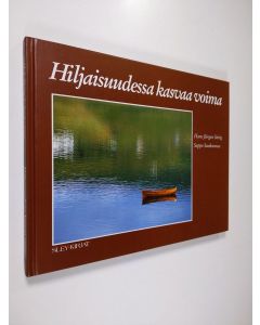 Kirjailijan Seppo Suokunnas käytetty kirja Hiljaisuudessa kasvaa voima