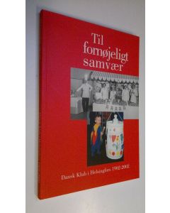 käytetty kirja Til fornöjeligt samvär : Dansk klub i Helsingfors 1902-2002