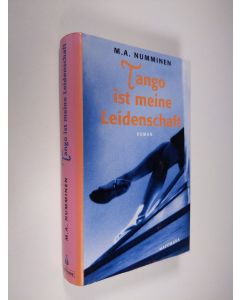 Kirjailijan M. A. Numminen käytetty kirja Tango ist meine Leidenschaft : Roman