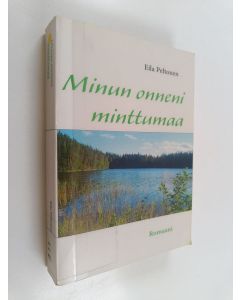 Kirjailijan Eila Peltonen käytetty kirja Minun Onneni Minttumaa