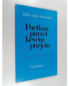 Kirjailijan Eeva-Liisa Manner käytetty kirja Paetkaa purret kevein purjein