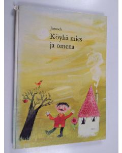 Kirjailijan Janosch käytetty kirja Köyhä mies ja omena