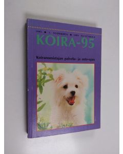 käytetty kirja KOIRA -95 : Koiranomistajan palvelu - ja osto-opas