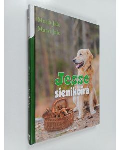 Kirjailijan Merja Jalo käytetty kirja Jesse sienikoira