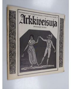 käytetty teos Arkkiveisuja : suomalaisesta arkkiveisuperinteestä : sävelmät ja tekstit = Broadside songs : the Finnish broadside tradition : Music and texts