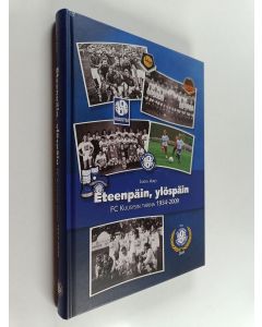 Kirjailijan Jukka Airo käytetty kirja Eteenpäin, ylöspäin : FC Kuusysin tarina 1934-2009