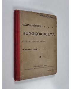 käytetty kirja Wäinämöisen runokokoelma : sisältää 46 runoa koulujen nuorempia oppilaita y.m. lukijoita varten Edellinen ja jälkimmäinen osa