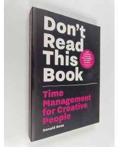 Kirjailijan Donald Roos käytetty kirja Don't read this book : time management for creative people