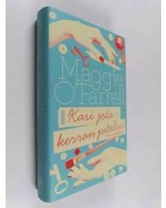 Kirjailijan Maggie O'Farrell käytetty kirja Käsi jota kerran pitelin