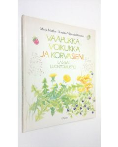 Kirjailijan Marja Mattlar käytetty kirja Vaapukka, voikukka ja korvasieni : lasten luontomuistio