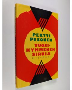 Kirjailijan Pertti Pesonen käytetty kirja Vuosikymmenen siruja : pieniä tutkielmia isoista aiheista (signeerattu)
