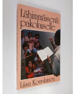Kirjailijan Liisa Komulainen käytetty kirja Lähimmäisenä pakolaiselle