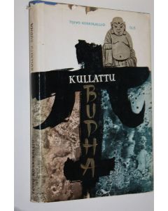 Kirjailijan Toivo Koskikallio käytetty kirja Kullattu Budha
