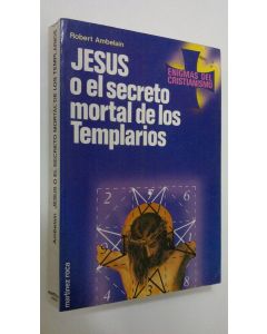 Kirjailijan Robert Ambelin käytetty kirja Jesus o el secreto mortal de los Templarios