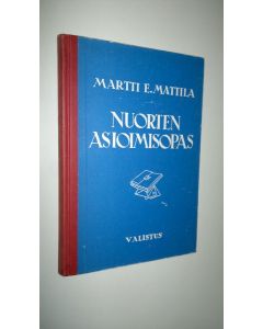 Kirjailijan Martti E. Mattila käytetty kirja Nuorten asioimisopas