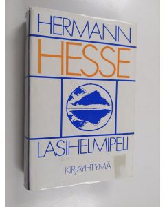 Kirjailijan Hermann Hesse käytetty kirja Lasihelmipeli : magister ludi Josef Knechtin elämän kuvaus ja Knechtin jälkeenjääneet kirjoitukset julkaissut Hermann Hesse