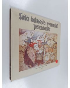 Kirjailijan Lauri Pohjanpää käytetty kirja Satu kolmesta pienestä porsaasta