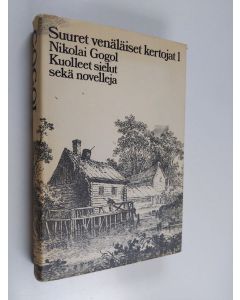 Kirjailijan Nikolai Gogol käytetty kirja Kuolleet sielut sekä Riita, Nenä, Päällystakki, Hullun päiväkirja
