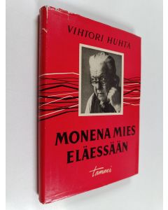 Kirjailijan Vihtori Huhta käytetty kirja Monena mies eläessään