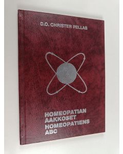 Kirjailijan Christer Pellas käytetty kirja Homeopatian aakkoset = Homeopatins ABC
