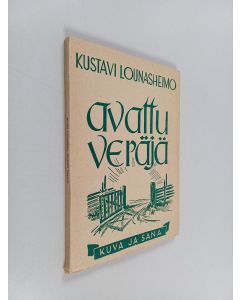 Kirjailijan Kustavi Lounasheimo käytetty kirja Avattu veräjä