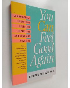 Kirjailijan Richard Carlson käytetty kirja You Can Feel Good Again - Common-Sense Strategies for Releasing Unhappiness and Changing Your Life