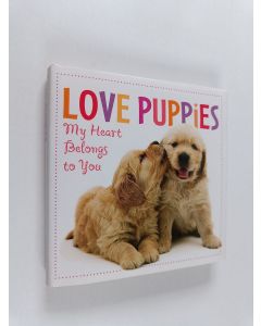 käytetty kirja Love Puppies : My Heart Belongs to You