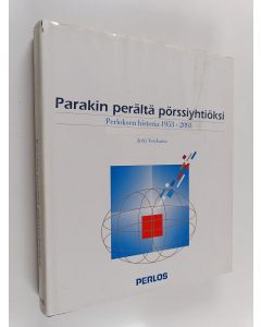 Kirjailijan Jyrki Vesikansa käytetty kirja Parakin perältä pörssiyhtiöksi : Perloksen historia 1953-2003