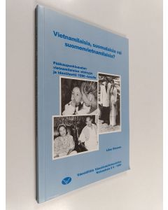 Kirjailijan Liisa Oinonen käytetty kirja Vietnamilaisia, suomalaisia vai suomenvietnamilaisia? Pääkaupunkiseudun vietnamilaisten etnisyys ja identiteetti 1990-luvulla
