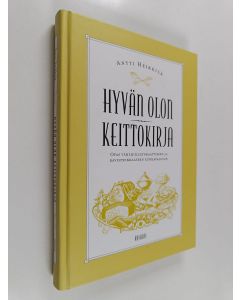 Kirjailijan Antti Heikkilä käytetty kirja Hyvän olon keittokirja : opas vähähiilihydraattiseen ja ravinteikkaaseen ruokavalioon