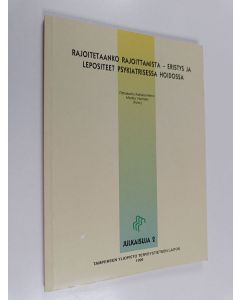 käytetty kirja Rajoitetaanko rajoittamista - eristys ja lepositeet psykiatrisessa hoidossa