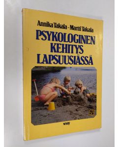 Kirjailijan Annika Takala käytetty kirja Psykologinen kehitys lapsuusiässä