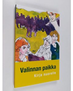 käytetty kirja Valinnan paikka : kirja nuorelle