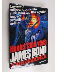 Kirjailijan John Gardner käytetty kirja Kuolet tänä yönä, James Bond