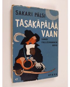 Kirjailijan Sakari Pälsi käytetty kirja Tasakäpälää vaan, sanoi Fallesmanin Arvo