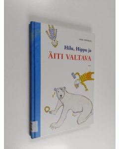 Kirjailijan Anja Erämaja käytetty kirja Hilu, Hippu ja äiti valtava