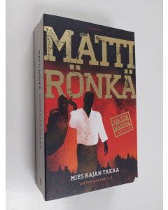 Kirjailijan Matti Rönkä käytetty kirja Mies rajan takaa (sis kirjat Tappajan näköinen mies ; Hyvä veli, paha veli ; Ystävät kaukana)