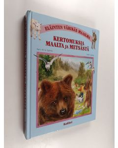 Kirjailijan Saro de la Iglesia käytetty kirja Eläinten värikäs maailma : kertomuksia maalta ja metsästä