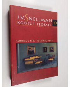 Kirjailijan Johan Vilhelm Snellman käytetty kirja Kootut teokset 10 : Tammikuu 1847-joulukuu 1848
