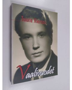 Kirjailijan Tuure Vierros uusi kirja Vaalivuodet : muisteluita pääasiassa vuosilta 1952-1962