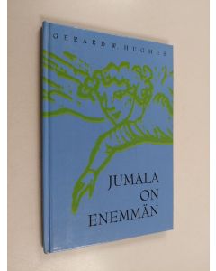 Kirjailijan Gerard W. Hughes käytetty kirja Jumala on enemmän