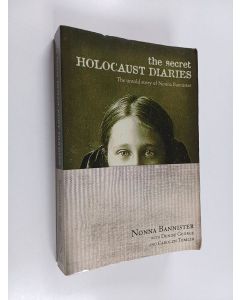 käytetty kirja The Secret Holocaust Diaries : The Untold Story of Nonna Bannister
