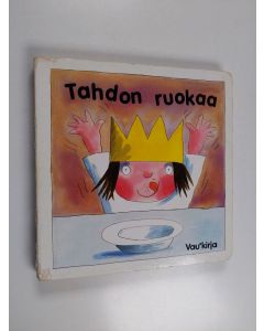 Kirjailijan Tony Ross käytetty kirja Tahdon ruokaa