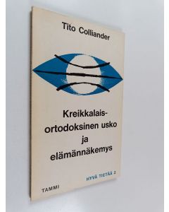 Kirjailijan Tito Colliander & Paula Kononen käytetty kirja Kreikkalais-ortodoksinen usko ja elämännäkemys